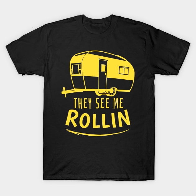 They See Me Rollin Camping Gift Print RV Camper Print T-Shirt by Linco